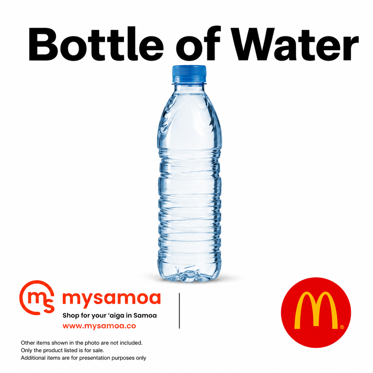 500ml bottled water available for order and pickup at McDonald's Samoa, Vaea St, Apia